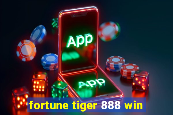 fortune tiger 888 win